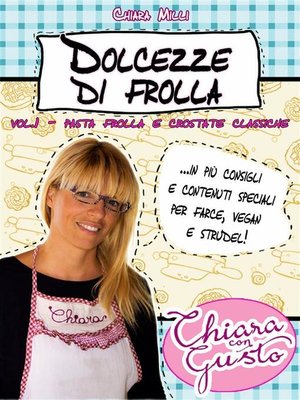 cover image of Dolcezze di frolla--Volume 1--Pasta frolla e crostate classiche